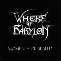 Whore Of Babylon (USA) : Moments of Beauty, Eons of Darkened Skies